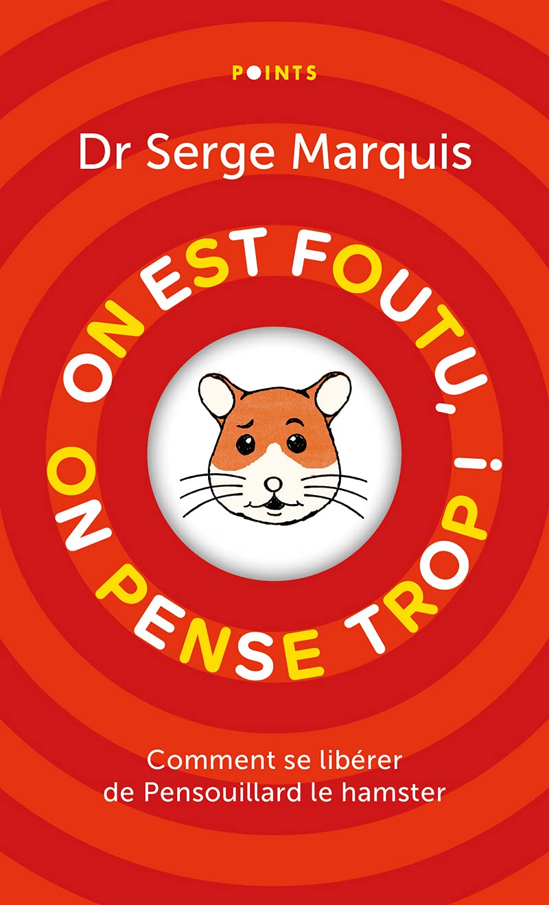 On est foutu, on pense trop !: Comment se libérer de Pensouillard le hamster 9782757891834