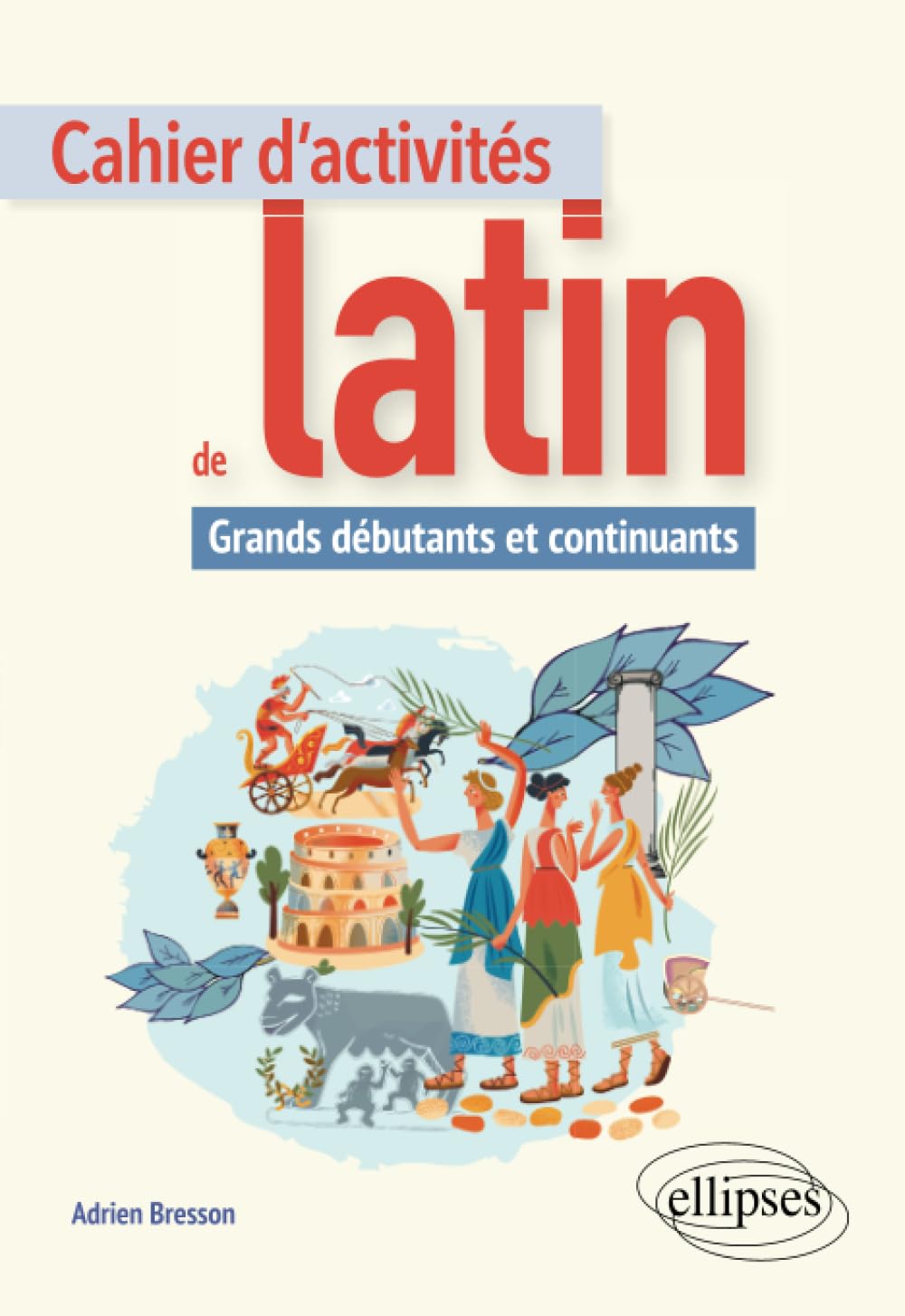 Cahier d'activités de latin. Grands débutants et continuants 9782340065642