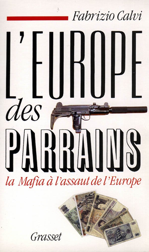 L'Europe des parrains : La Mafia à l'assaut de l'Europe 9782246460619