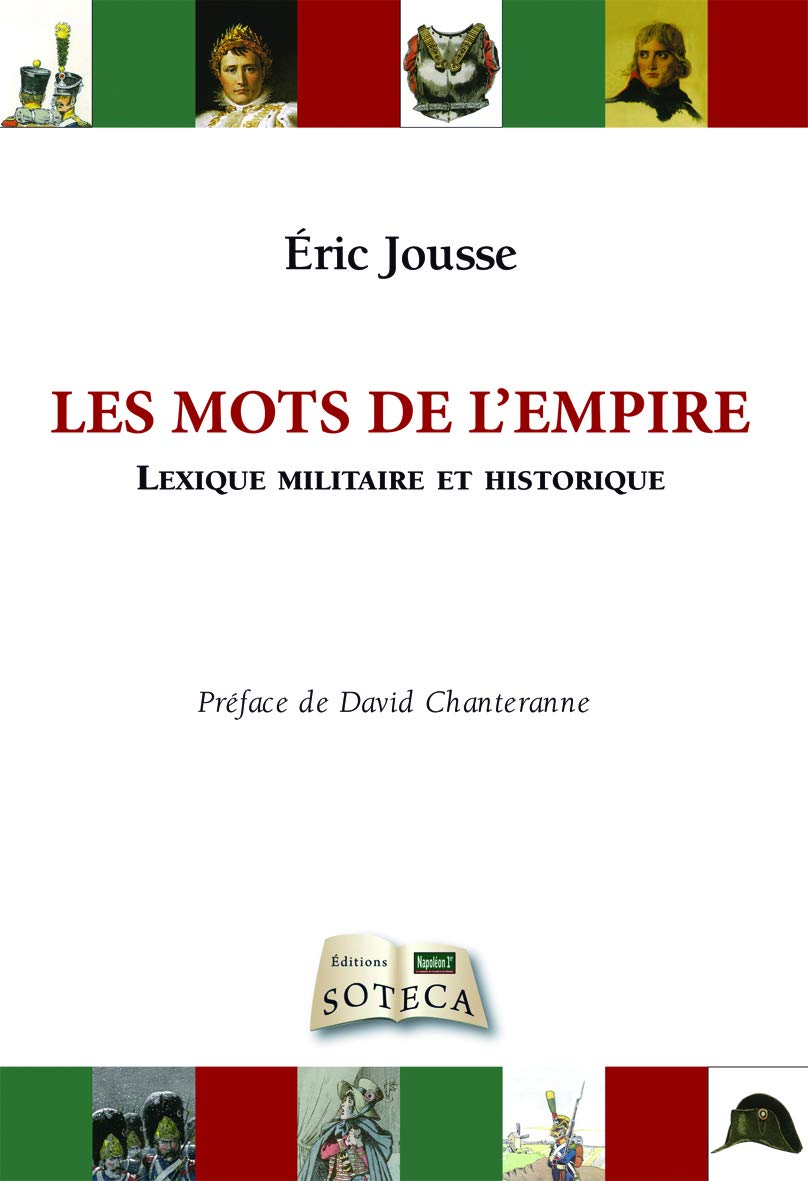 LES MOTS DE L'EMPIRE: Lexique militaire et historique 9782916385976