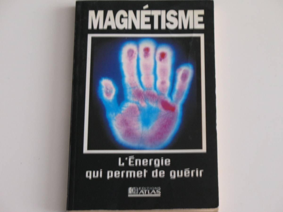Magnétisme, l'énergie qui permet de guérir 9782731219463