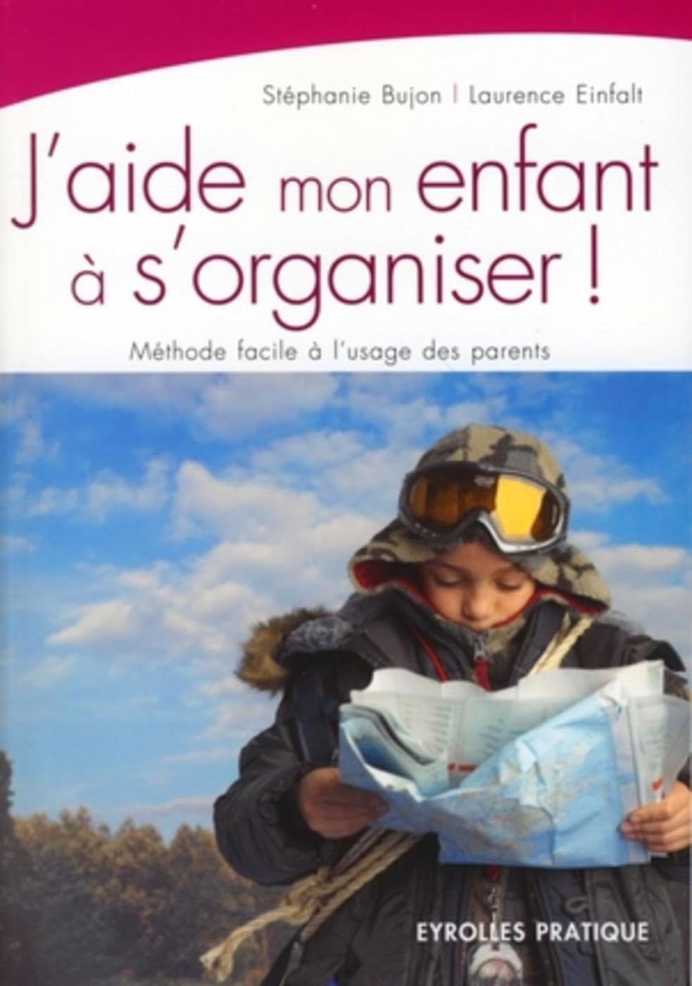 J'aide mon enfant à s'organiser: Méthode facile à l'usage des parents 9782212539929