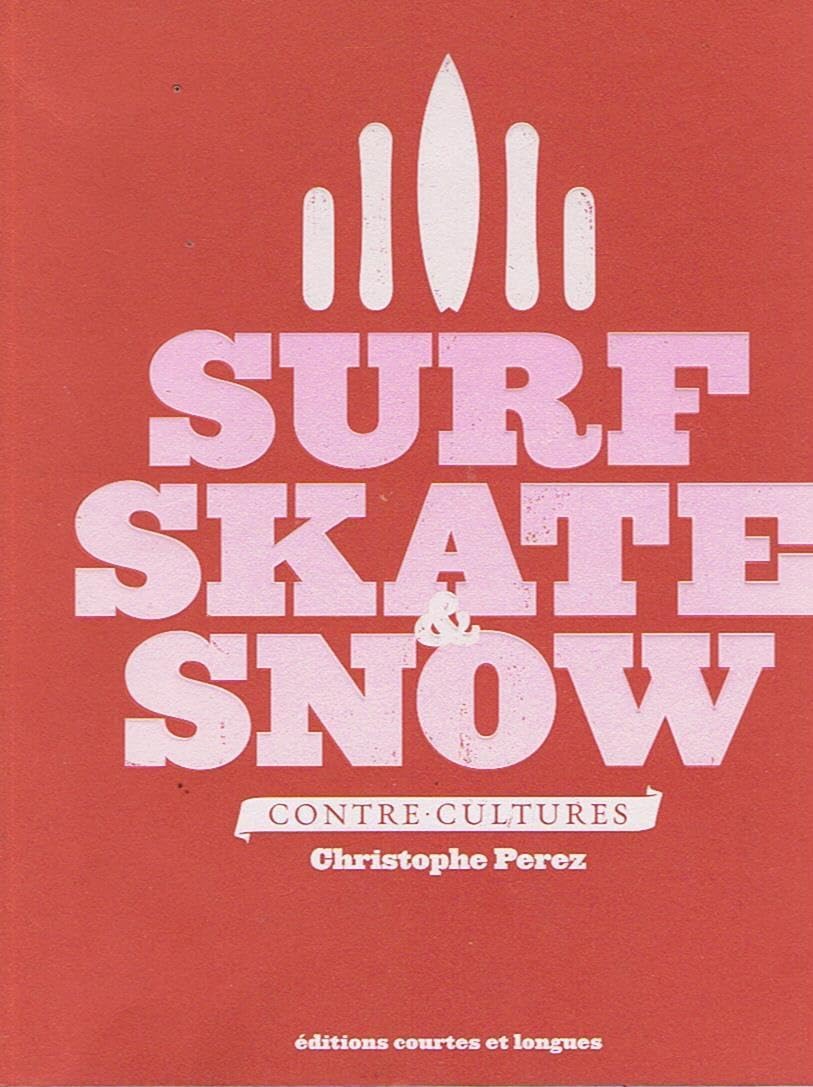 Surf, skate & snow: Contre-culture 9782352901129