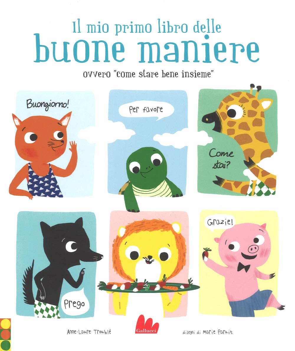 Il mio primo libro delle buone maniere ovvero «come stare bene insieme». Ediz. a colori 9788893485487