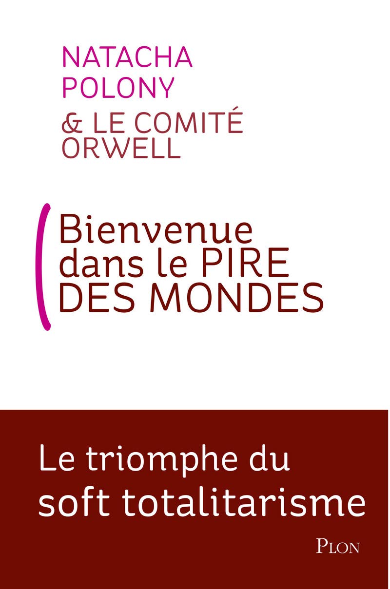 Bienvenue dans le pire des mondes: Le triomphe du soft totalitarisme 9782259251594