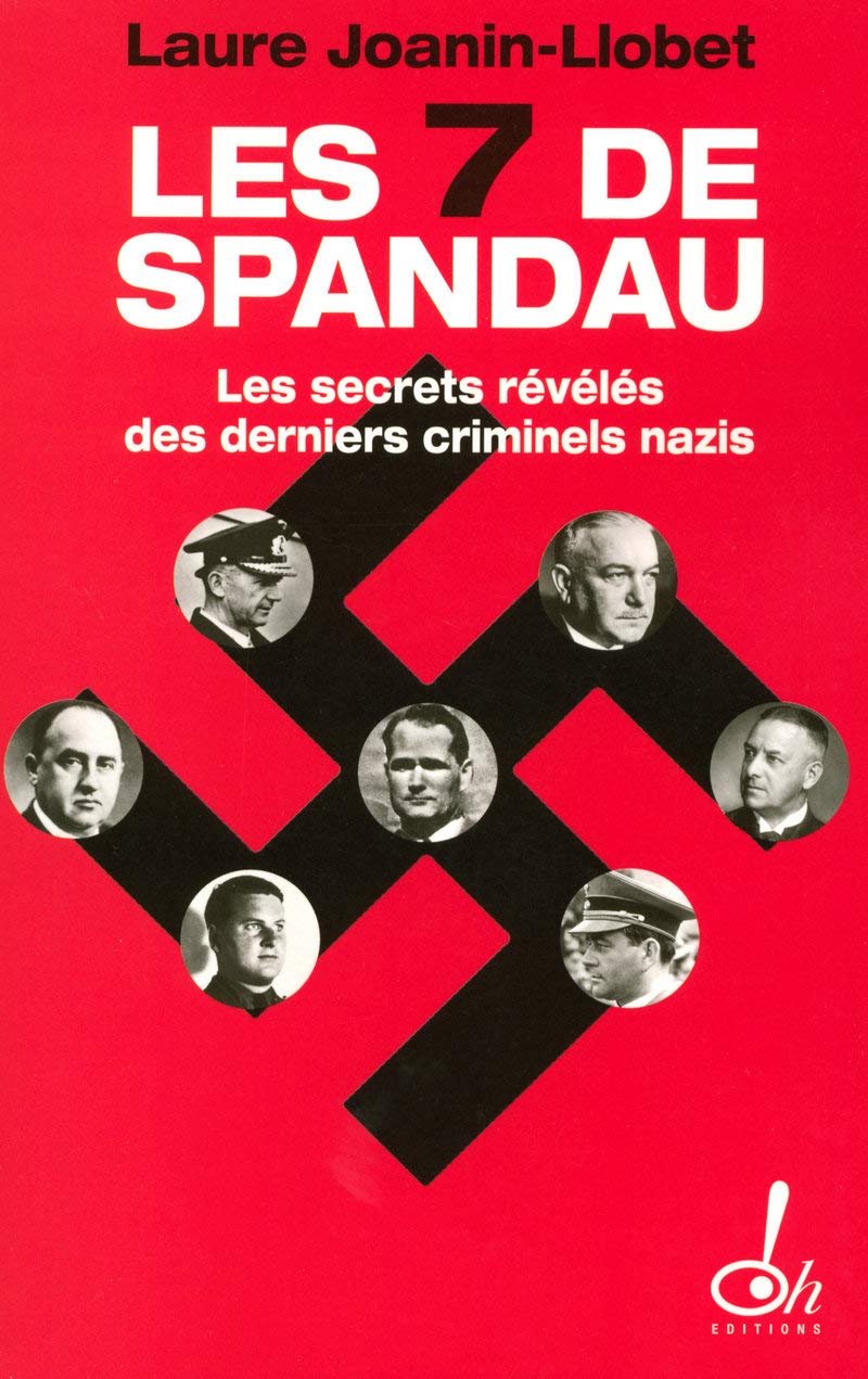 Les sept de Spandau, les secrets révélés des derniers criminels nazis 9782915056754