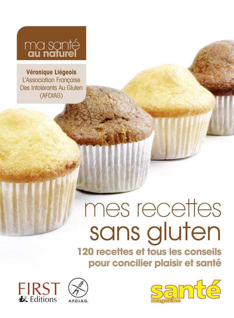 Mes recettes sans gluten: 120 recettes et tous les conseils pour concilier plaisir et santé 9782754020855
