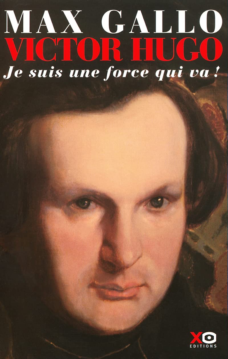 Victor Hugo, tome 1 : Je suis une force qui va ! 9782845630086