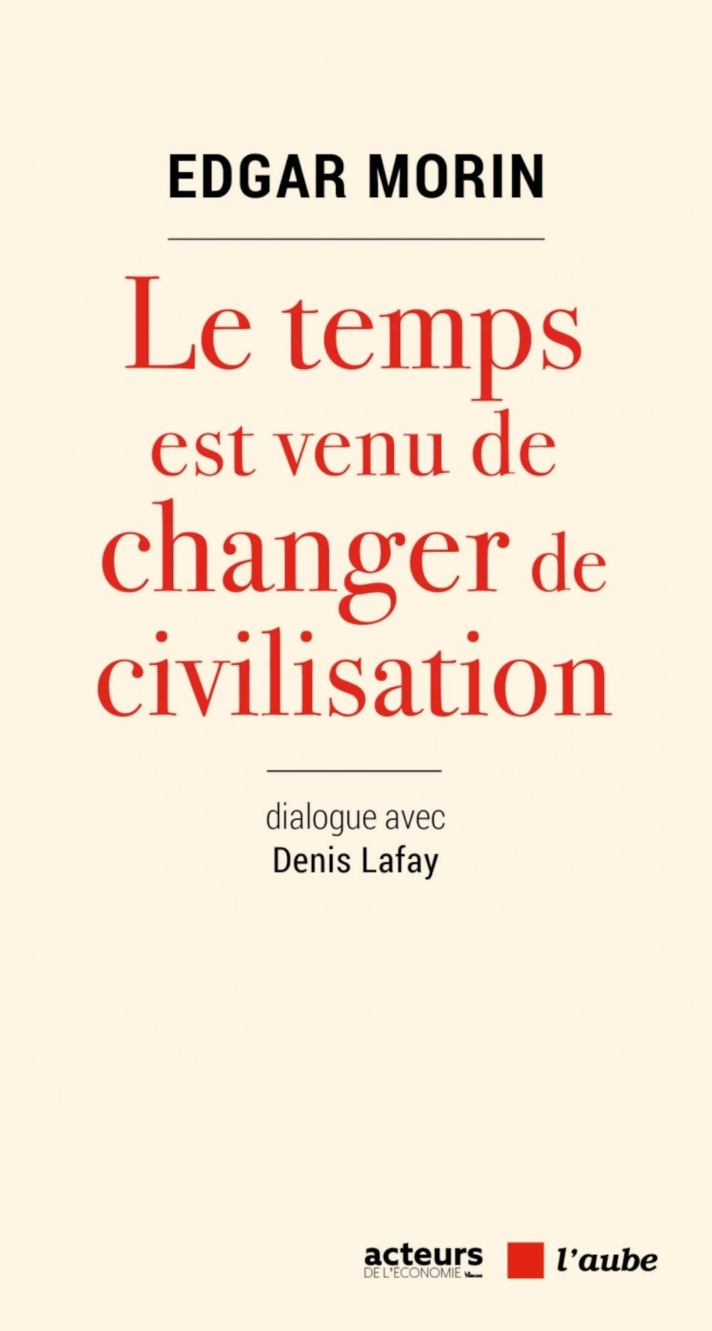Le temps est venu de changer de civilisation 9782815925044