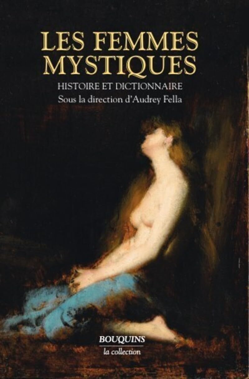Les Femmes mystiques: Histoire et Dictionnaire 9782221114728