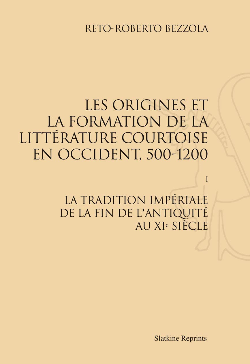 Origines et Formation de la Litterature Courtoise en Occident, 500-1200. T1 : Antiquite-XI S. (1966) 9782051022316