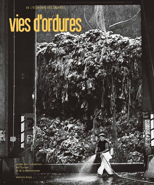 Vies d'ordures: De l'économie des déchets 9782854956641