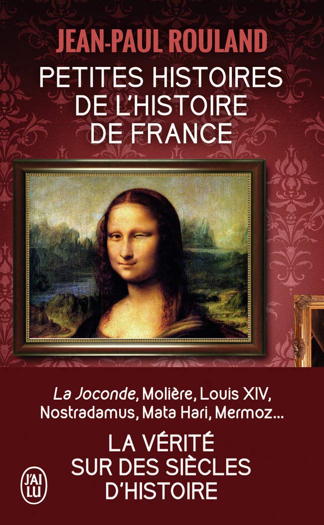 Petites histoires de l'Histoire de France: La vérité sur des siècles d'histoire 9782290041185