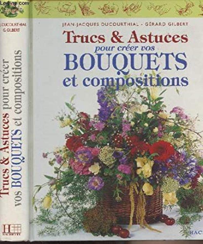 Trucs & astuces pour créer vos bouquets et compositions 9782012362000