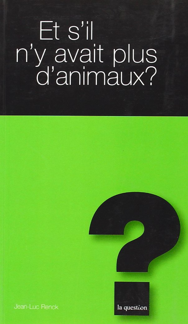 Et s'il n'y avait plus d'animaux ? 9782884850032