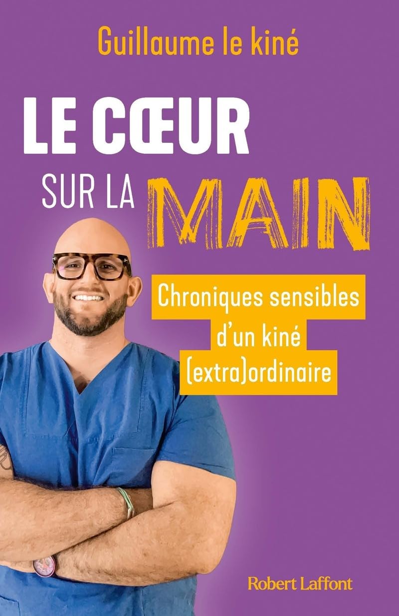Le Coeur sur la main: Chroniques sensibles d'un kiné (extra)ordinaire 9782221271681