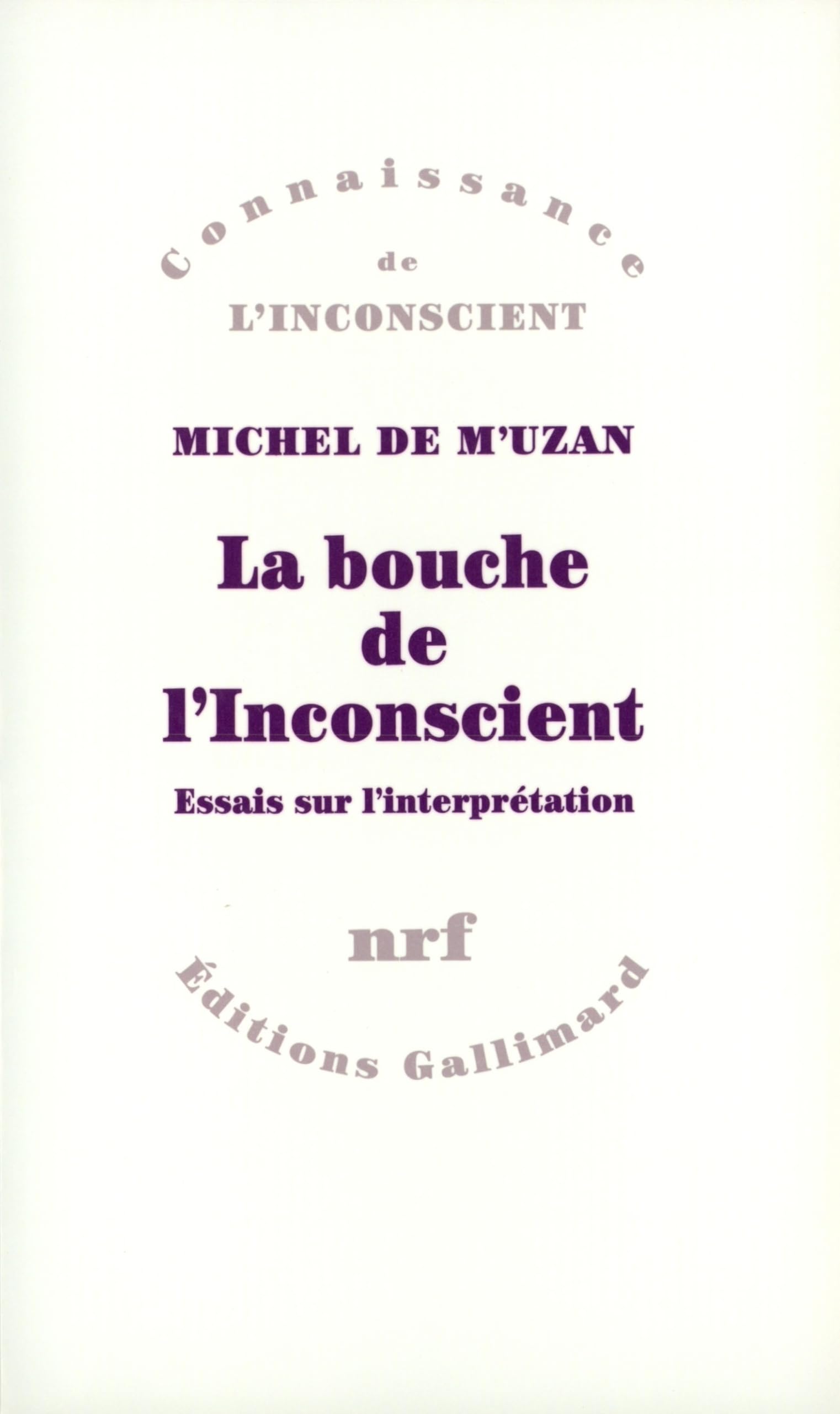 La bouche de l'Inconscient: Essais sur l'interprétation 9782070737710