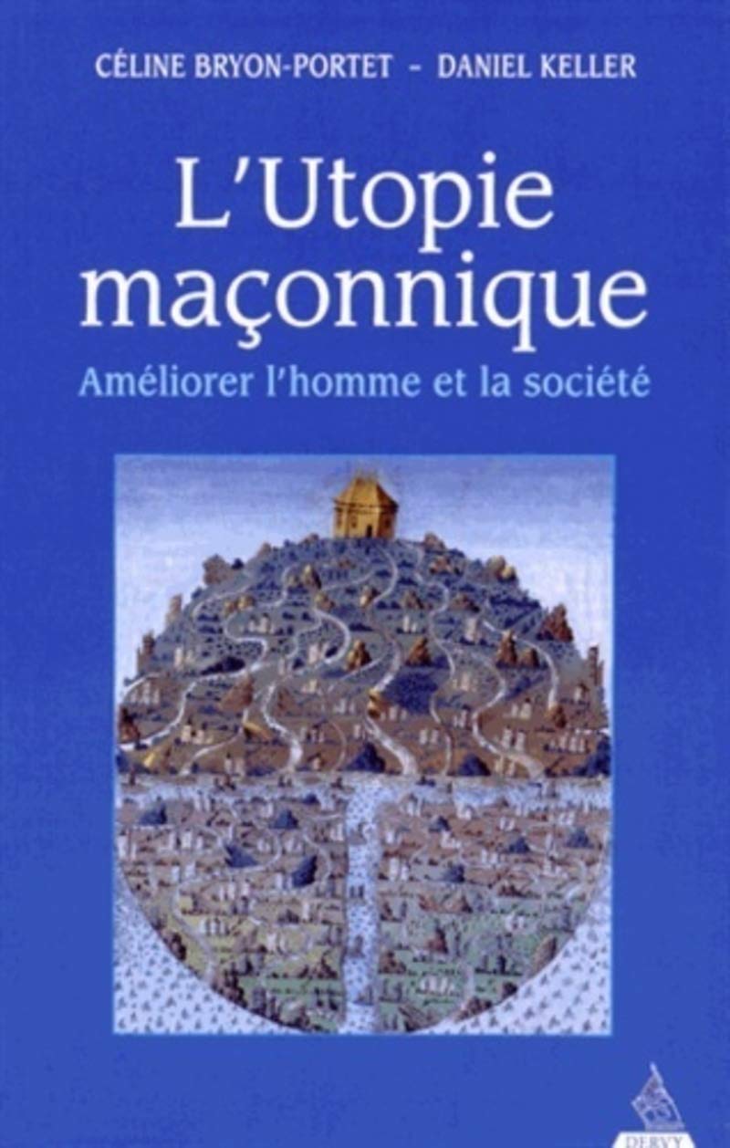 L'Utopie maçonnique - Améliorer l'homme et la société 9791024200989