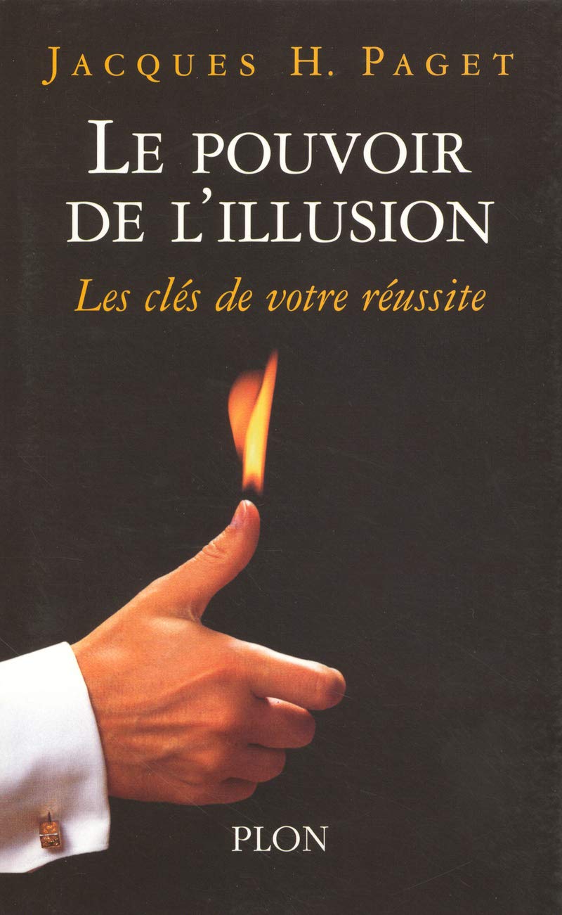 Le pouvoir de l'illusion: Les clés de votre réussite 9782259201452