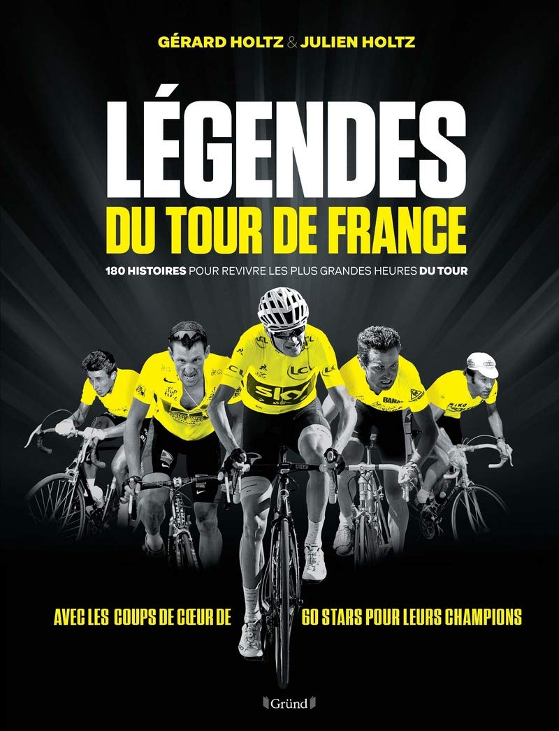 Légendes du Tour de France: 180 Histoires pour revivre les plus grandes heures du Tour 9782324027451
