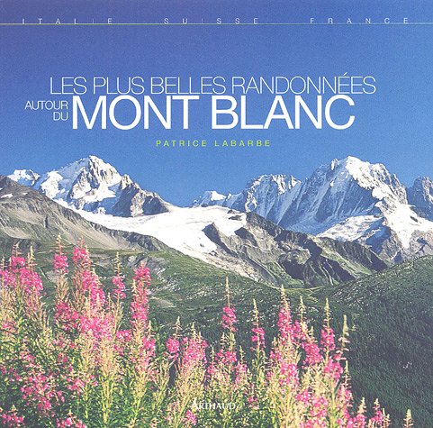 Les plus belles randonnées autour du Mont Blanc 9782700396126