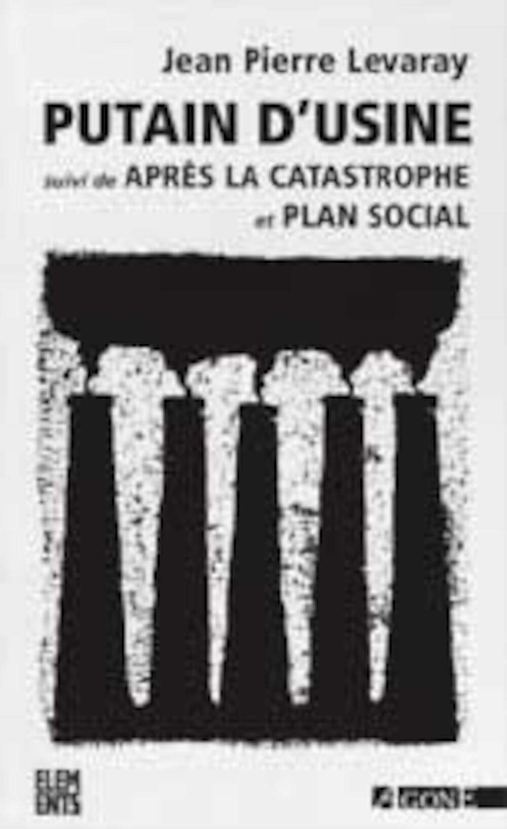 Putain d'usine suivi de Après la catastrophe et de Plan Social 9782748900521