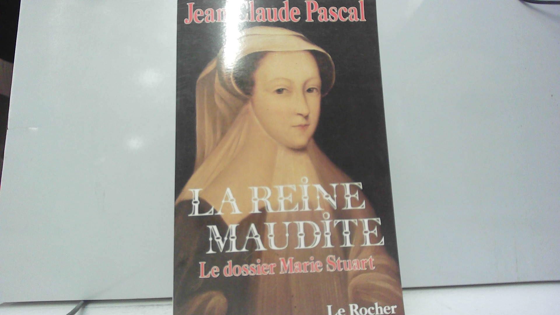 La Reine maudite: Le dossier Marie Stuart 9782268006420