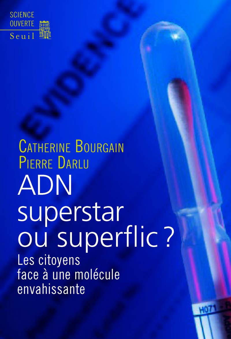 ADN superstar ou superflic ?: Les citoyens face à une molécule envahissante 9782021093650