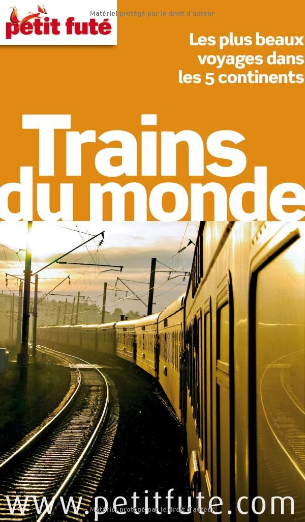 Guide Trains du Monde 2012 Petit Futé 9782746954045