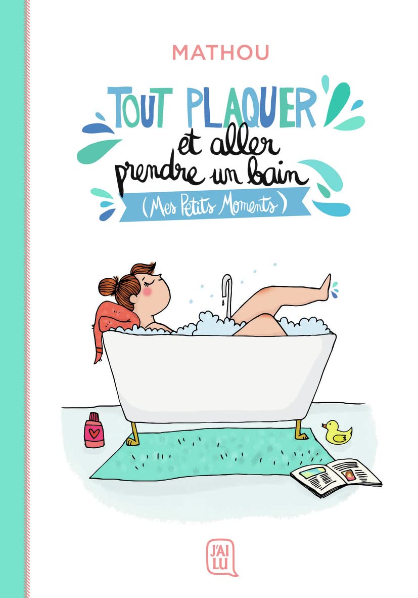 Tout plaquer et aller prendre un bain: (Mes Petits Moments) 9782290208595