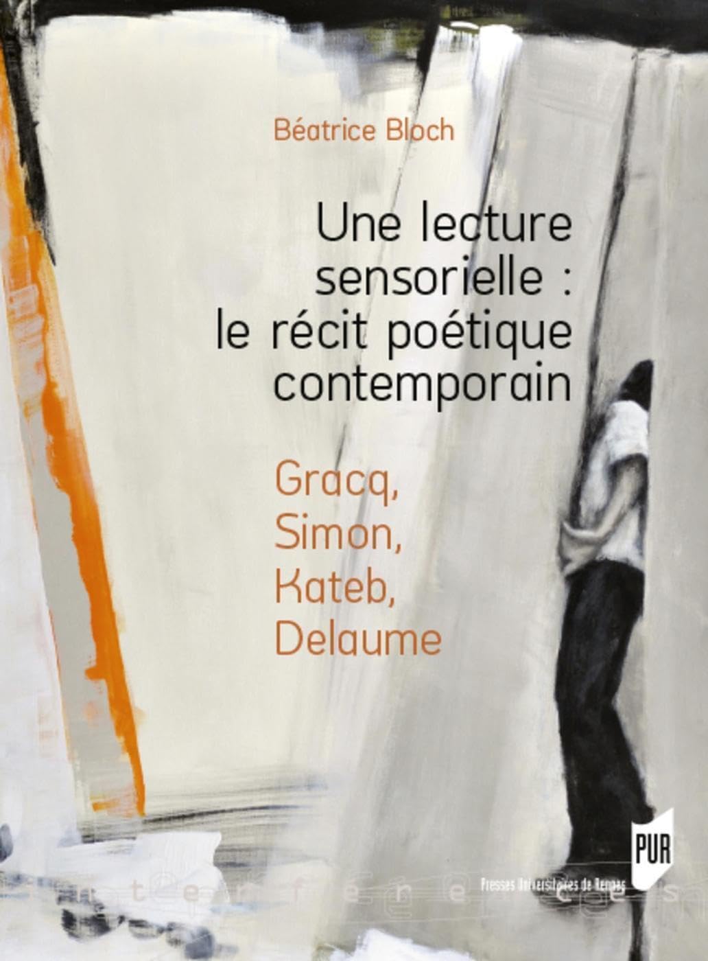 Une lecture sensorielle : le récit poétique contemporain: Gracq, Simon, Kateb, Delaume 9782753551947