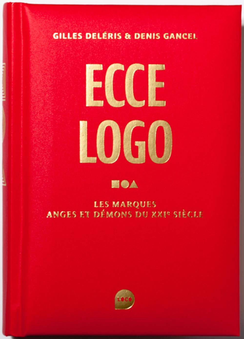Ecce logo: Les marques anges et demons du xxie siecle 9782919507023