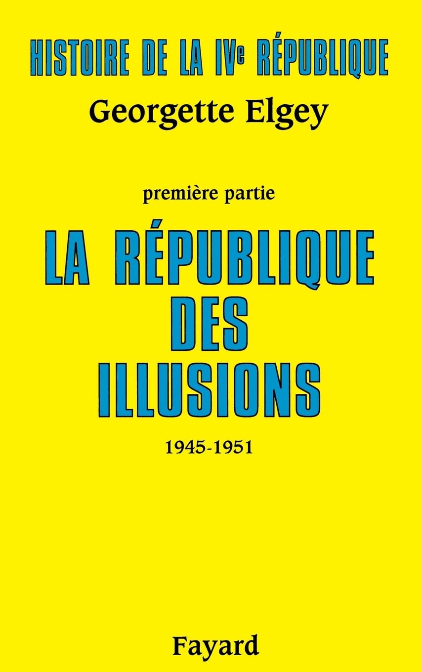 Histoire de la IVe République: La République des illusions (1945-1951) 9782213030234