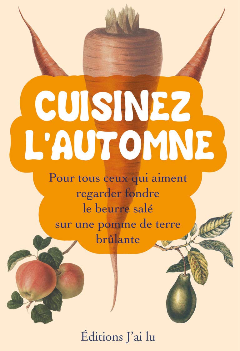 Cuisinez l'automne: Pour tous ceux qui aiment regarder fondre beurre salé sur une pomme de terre brûlante 9782290019016