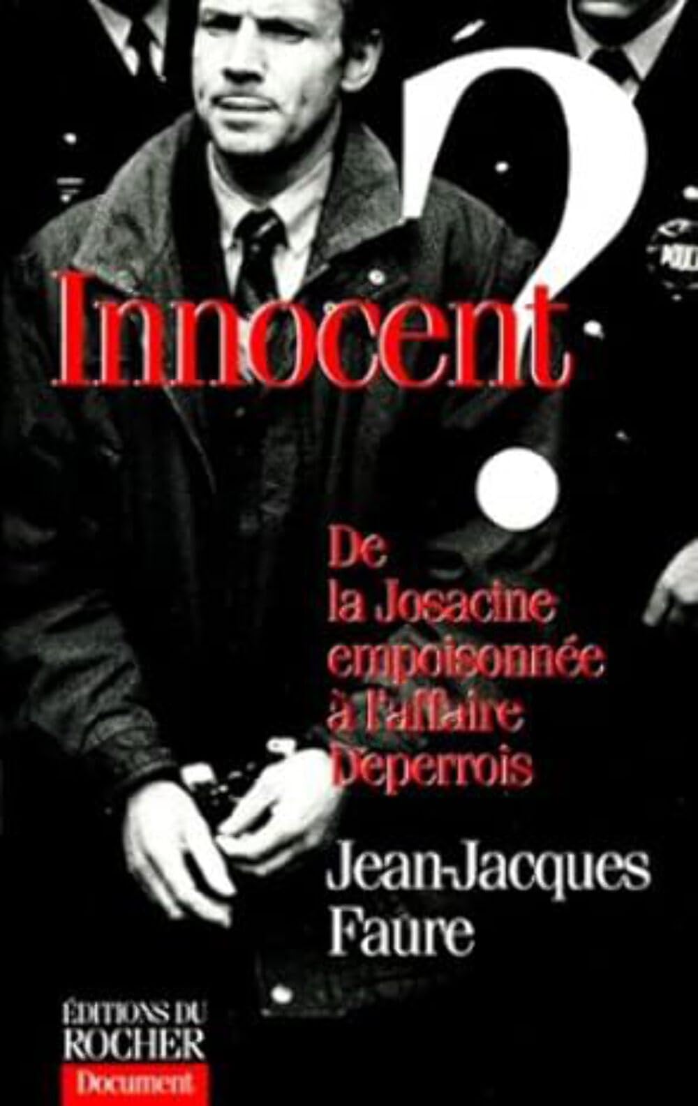 Innocent ?: De la Josacine empoisonnée à l'affaire Deperrois 9782268027418