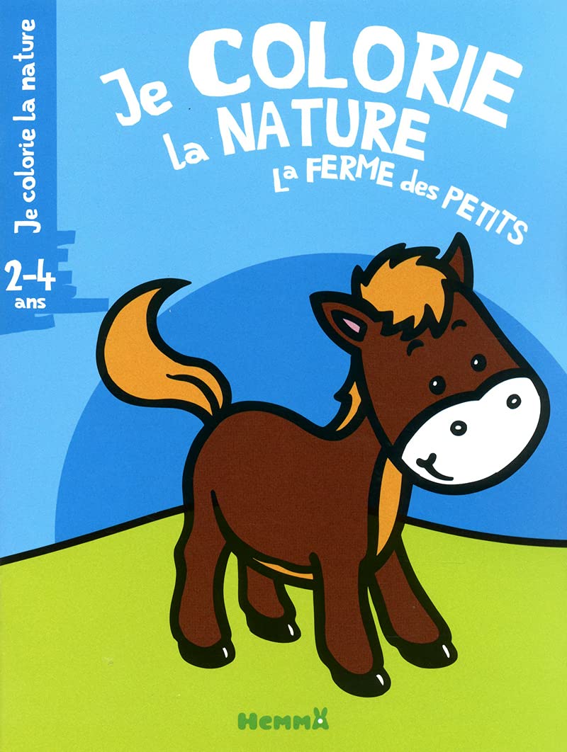 JE COLORIE LA NATURE LA FERME DES PETITS 2-4 ANS (CHEVAL) 9782508019838