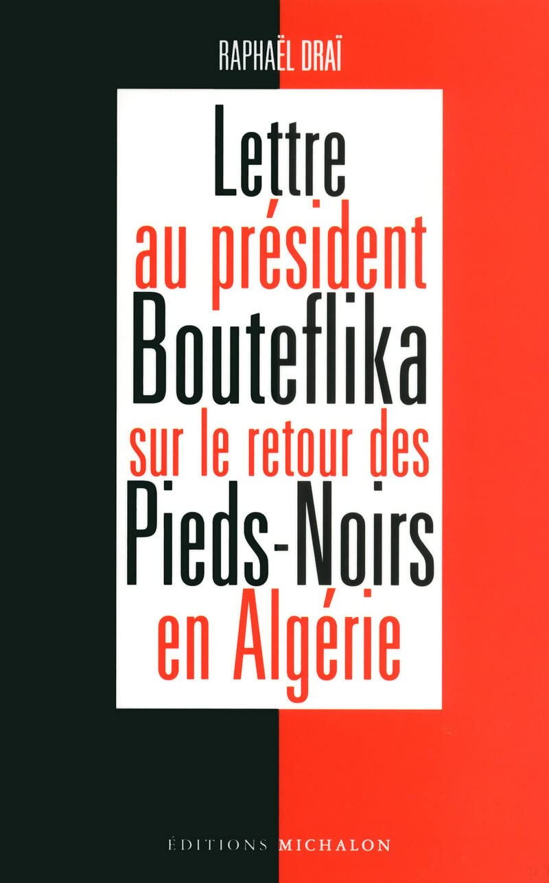 Lettre au Président Bouteflika sur le retour des pieds-noirs en Algérie 9782841861255