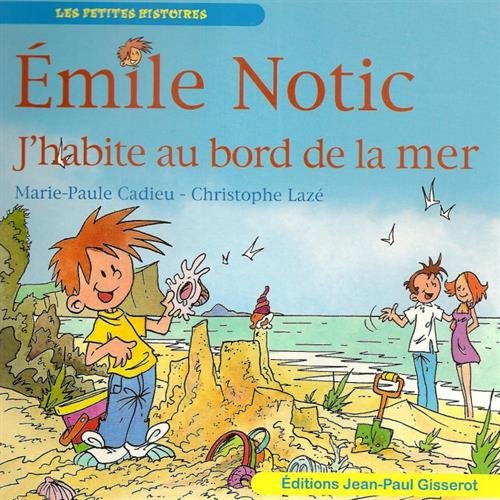 EMILE NOTIC : J'habite au bord de la mer 9782755805109