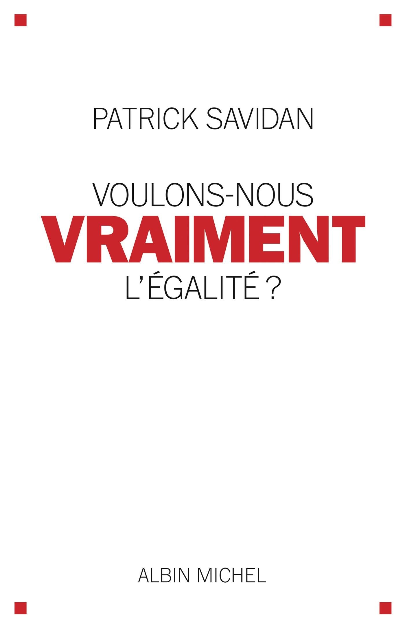 Voulons-nous vraiment l'égalité ? 9782226316479