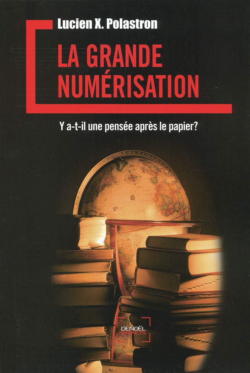 La Grande Numérisation: Y a-t-il une pensée après le papier ? 9782207256695
