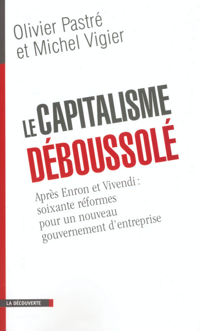 Le capitalisme déboussolé : Après Enron et Vivendi, 60 réformes pour un nouveau gouvernement d'entreprise 9782707139399