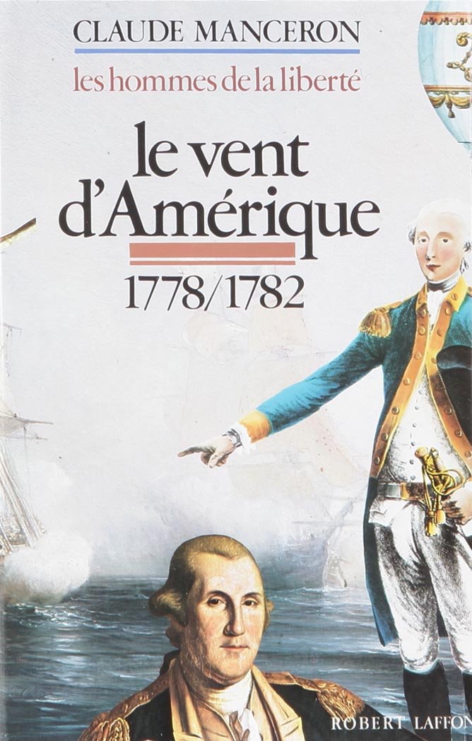 Les hommes de la liberté, tome 2 : Le vent d'Amérique, 1778 - 1782 9782221500842