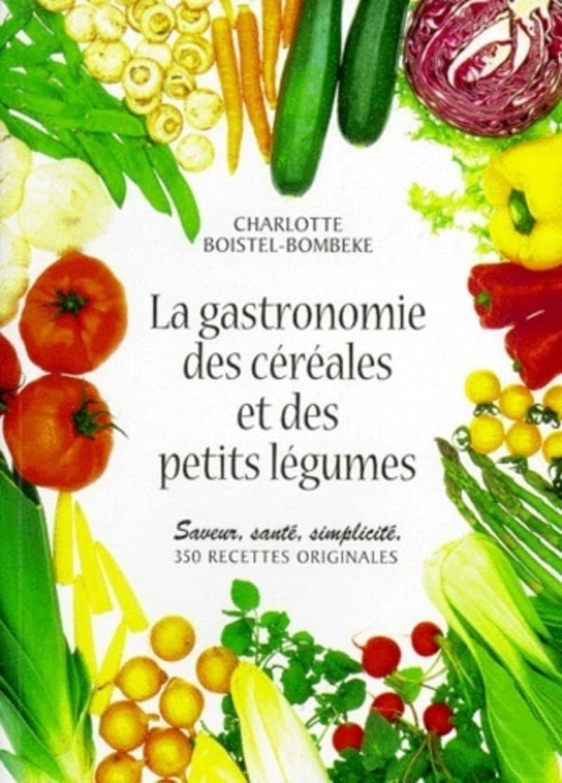 La Gastronomie des céréales et des Petits Légumes 9782702903957