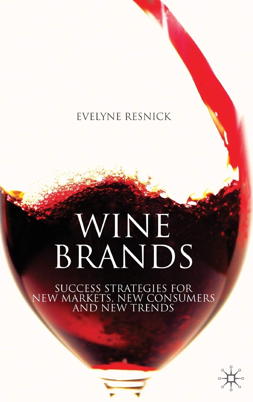 Wine Brands: Success Strategies for New Markets, New Consumers and New Trends 9780230554030