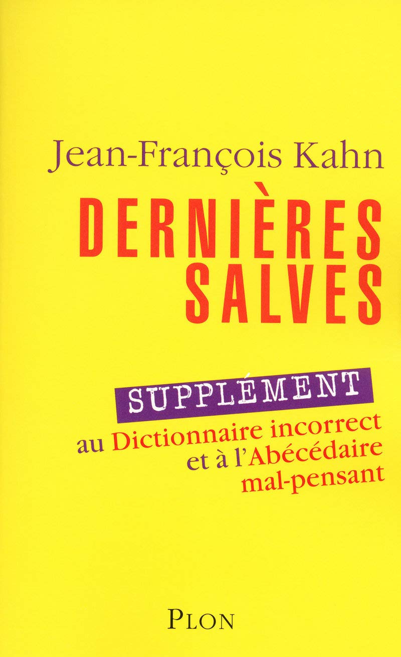 Dernières salves: Supplément au Dictionnaire incorrect et à l'Abécédaire mal-pensant (3) 9782259208147