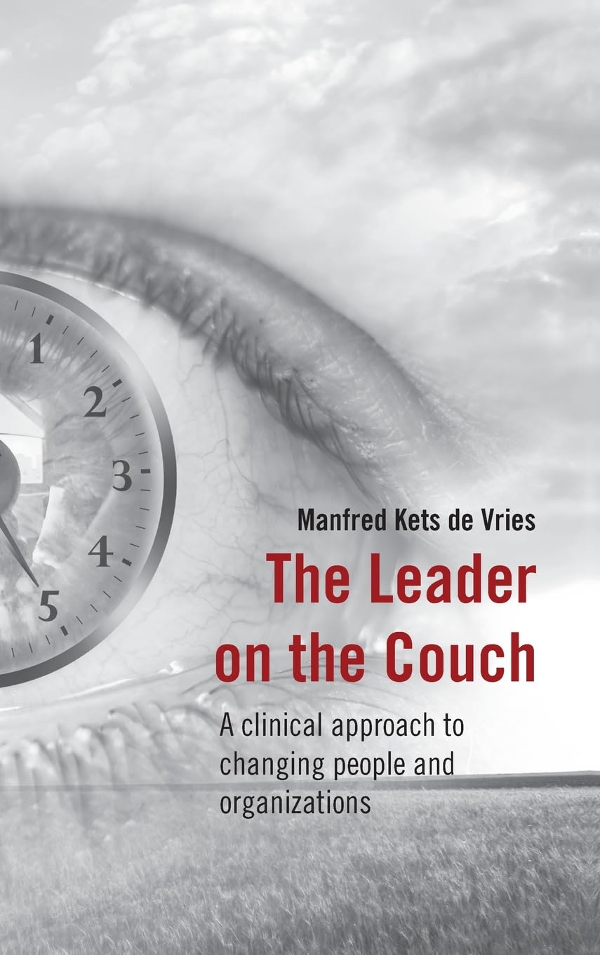 The Leader on the Couch: A Clinical Approach to Changing People and Organizations 9780470030790