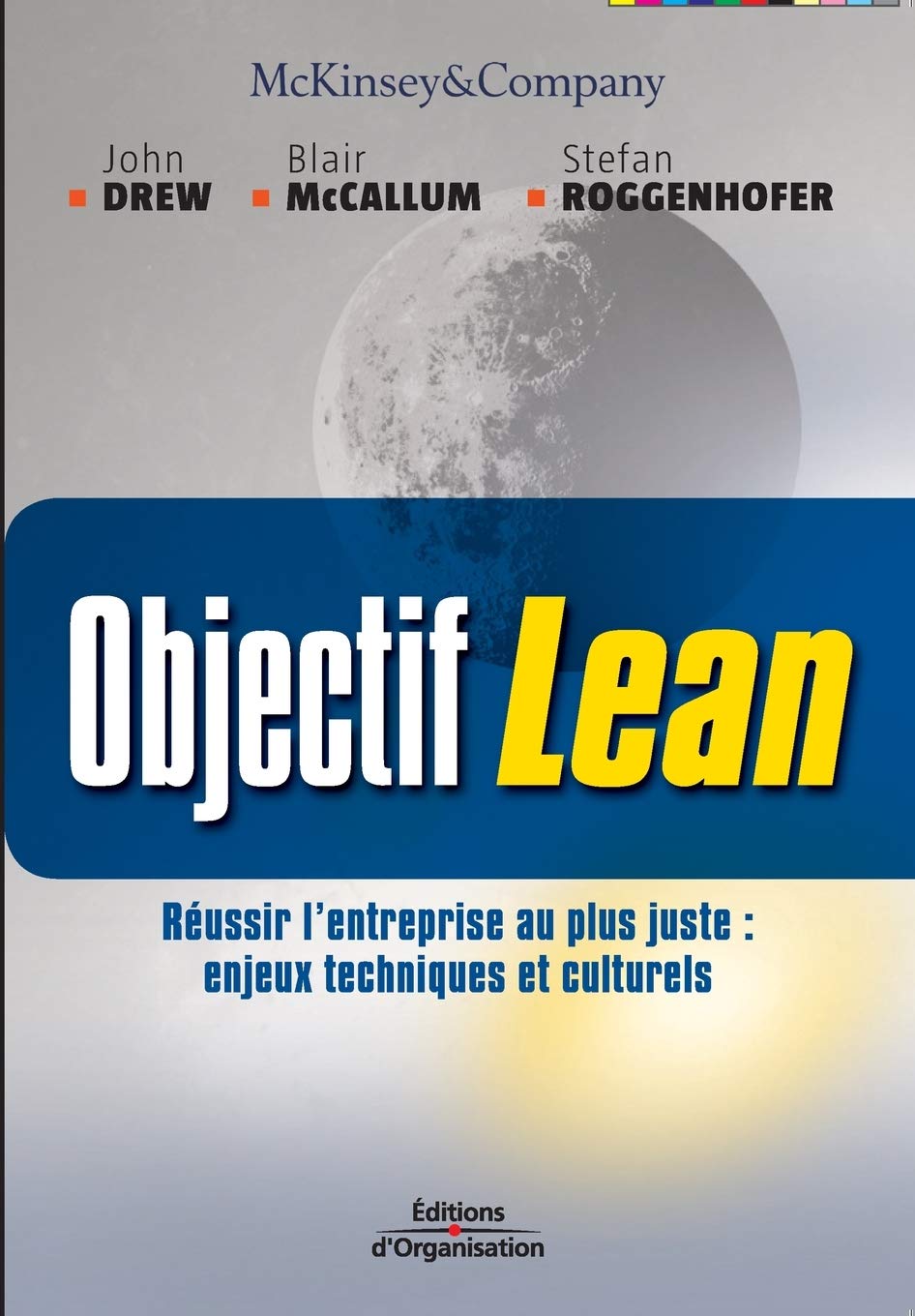 Objectif Lean: Réussir l'entreprise au plus juste : enjeux techniques et culturels 9782708131446