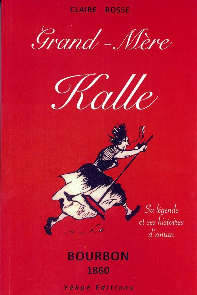 Grand-Mère Kalle : Sa légende et ses histoires d'antan - Bourbon 1860 9782913158597