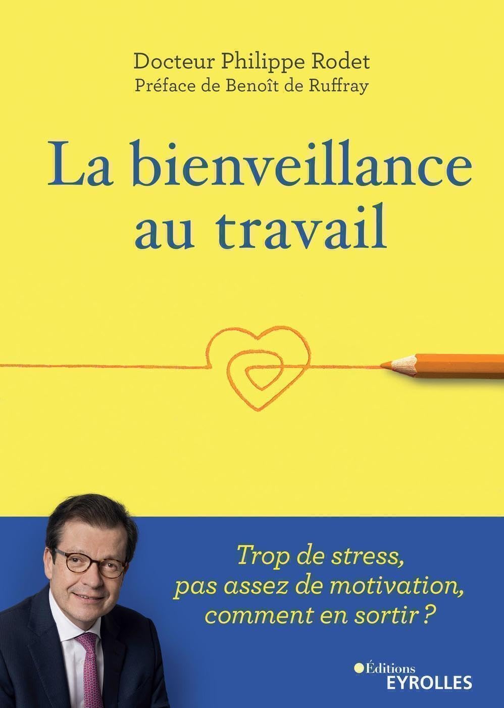 La bienveillance au travail: Trop de stress, pas assez de motivation, comment en sortir ? Préface de Benoît de Ruffray 9782212570991