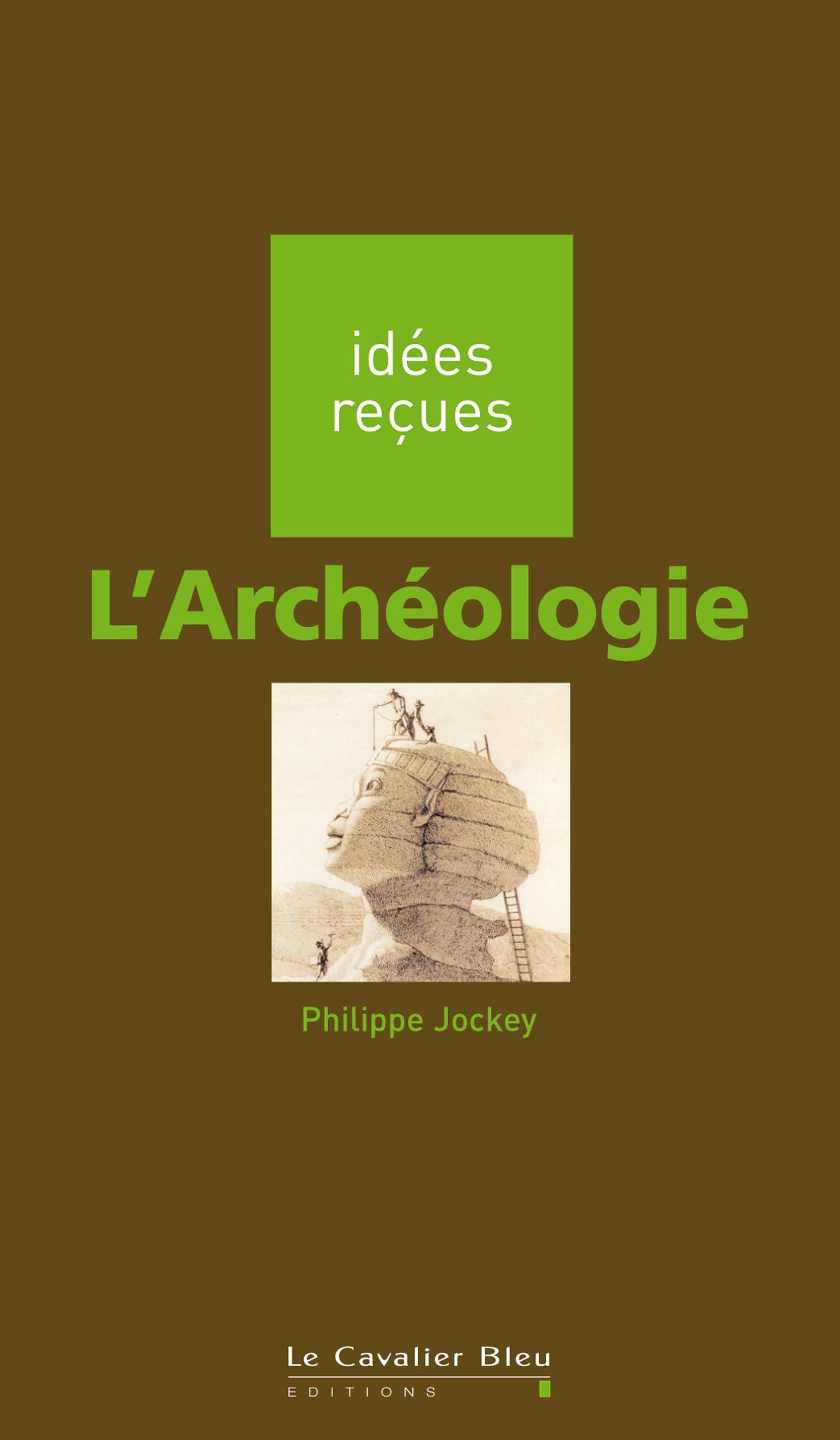 L'archeologie: idées reçues sur l'archéologie 9782846702065